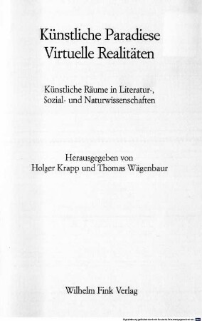 Künstliche Paradiese, virtuelle Realitäten : künstliche Räume in Literatur-, Sozial- und Naturwissenschaften