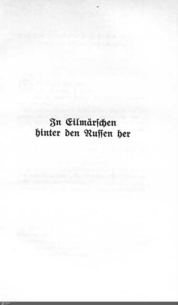 In Eilmärschen hinter den Russen her