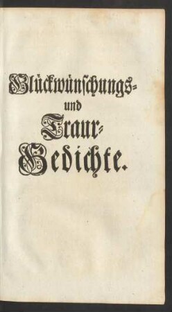 Glückwünschungs- und Traur-Gedichte