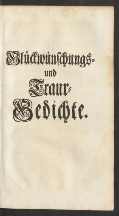 Glückwünschungs- und Traur-Gedichte