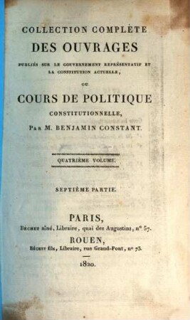 Collection complète des ouvrages, publiés sur le gouvernement représentatif et la constitution actuelle de la France : formant une espèce de cours de politique constitutionnelle, 4,[1] = Pt. 7