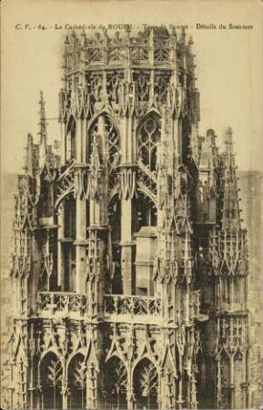 La Cathédrale de Rouen. – Tour de Beurre – Détails du Sommet