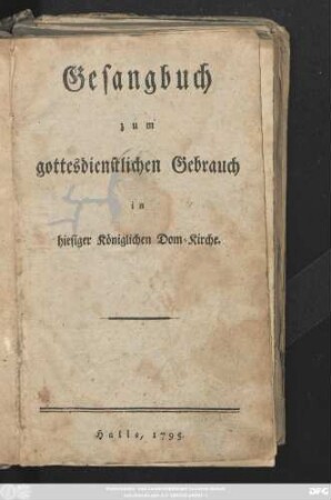Gesangbuch zum gottesdienstlichen Gebrauch in hiesiger Königlichen Dom-Kirche