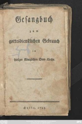Gesangbuch zum gottesdienstlichen Gebrauch in hiesiger Königlichen Dom-Kirche