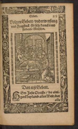 Volgen Gebett/ underweysung und Fragstuck/ für sehr krancke und sterbende Menschen.