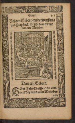 Volgen Gebett/ underweysung und Fragstuck/ für sehr krancke und sterbende Menschen.