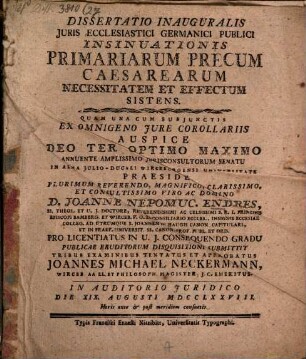Diss. inaug. iuris eccl. Germanici publici insinuationis primariarum precum Caesarearum necessitatem et effectum sistens
