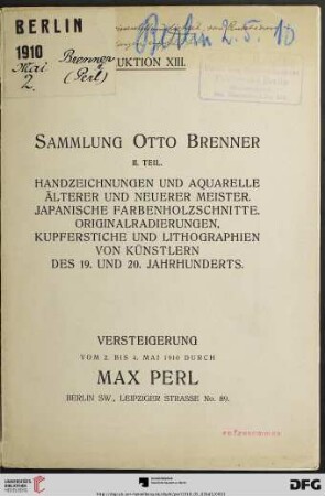 2: Sammlung Otto Brenner: Handzeichnungen und Aquarelle älterer und neuerer Meister : japanische Farbenholzschnitte; Originalradierungen, Kupferstiche und Lithographien von Künstlern des 19. und 20. Jahrhunderts; Versteigerung vom 2. bis 4. Mai 1910 (Katalog Nr. 13)