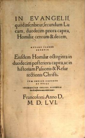 In Evangelii, quod inscribitur, secundum Lucam ... capita ..., [1]. ... duodecim priora capita, Homiliae centum & decem