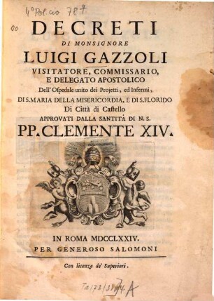 Decreti di Luigi Gazzoli, visitatore, commissario e delegato apostolico ... approvati dalla Santità di N. S. PP. Clemente XIV.