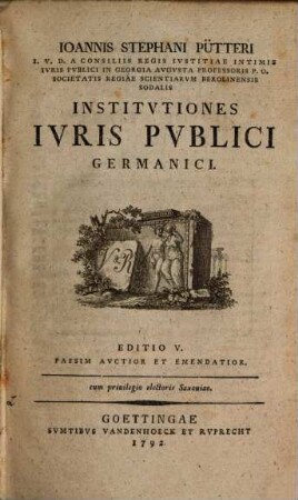 Ioannis Stephani Pütteri I. V. D. ... Institvtiones Ivris Pvblici Germanici