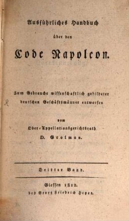 Ausführliches Handbuch über den Code Napoleon : zum Gebrauche wissenschaftlich gebildeter deutschen Geschäftsmänner entworfen. 3