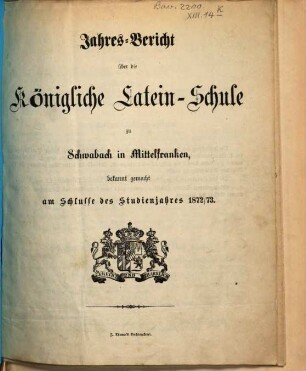 Jahres-Bericht der Königlichen Latein-Schule zu Schwabach, 1872/73