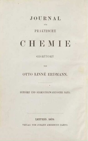 Journal für praktische Chemie : practical applications and applied chemistry ; covering all aspects of applied chemistry. 127 = N.F., Bd. 19. 1879