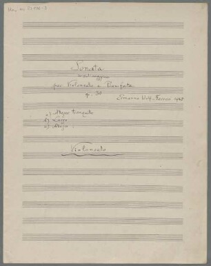 Sonatas, vlc, pf, op.30, G-Dur - BSB Mus.ms. 23176-3 : Sonata // in Sol maggiore // per Violoncello e Pianoforte // op. 30 // Ermanno Wolf-Ferrari 1945 // a) Allegro tranquillo // b) Largo // c) Allegro . // Violoncello
