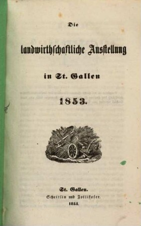 Die landwirthschaftliche Ausstellung in St. Gallen : 1853