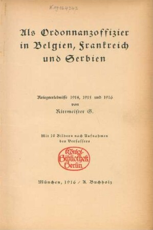 Als Ordonnanzoffizier in Belgien, Frankreich und Serbien : Kriegserlebnisse 1914, 1915 und 1916