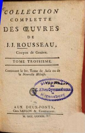 Collection Complette Des Oeuvres De J. J. Rousseau, Citoyen de Genève, 3. La Nouvelle héloise ou lettres de deux amans ; 1