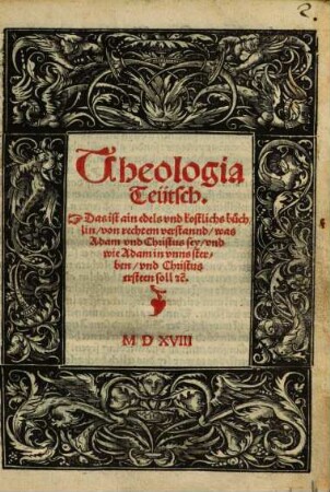 Theologia Teütsch : Das ist ain edels vnd kostlichs büchlin von rechtem verstannd, was Adam und Christus sey