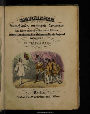 Germania : Deutschlands wichtigste Ereignisse und das Leben seiner berühmtesten Männer, in leicht faßlichen Erzählungen für die Jugend dargestellt
