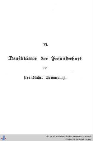 VI. Denkblätter der Freundschaft und freundlicher Erinnerung