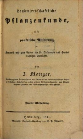 Landwirthschaftliche Pflanzenkunde, oder Praktische Anleitung zur Kenntniß und zum Anbau der für Oekonomie und Handel wichtigen Gewächse, 2