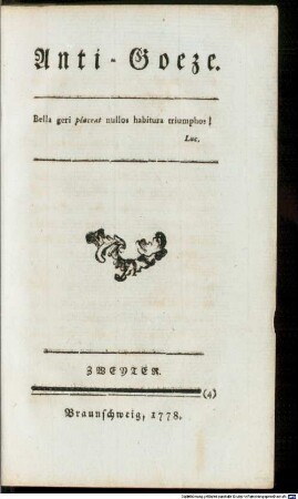 Anti-Goeze : D.i. Nothgedrungener Beyträge zu den freywilligen Beyträgen des Hrn. Past. Goezer ..., Zweyter
