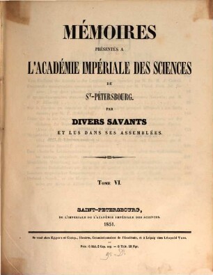 Mémoires présentés à l'Académie Impériale des Sciences de St.-Pétersbourg par divers savants et lus dans ses assemblées, 6. 1851
