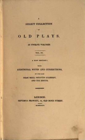 A select collection of old plays : In twelve volumes, 4. 1825. - 452 S.
