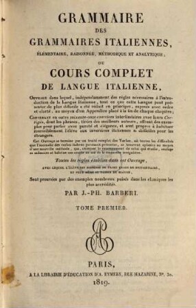 Grammaire des grammaires Italiennes : élémentaire, raisonnée, méthodique et analytique ; ou cours complet de langue Italienne ..., 1