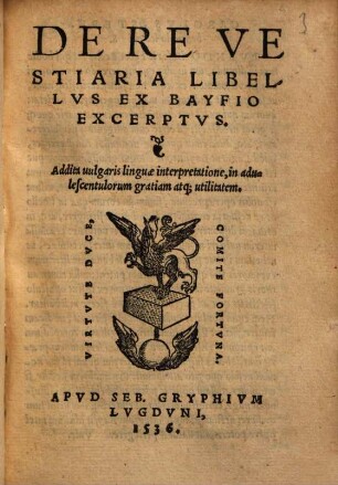 De Re Vestiaria Libellvs : addita uulgaris linguae interpretatione ...