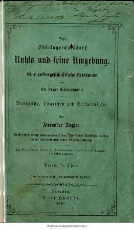 Das Thüringerwalddorf Ruhla und seine Umgebung : eine culturgeschichtliche Ortskunde und ein treuer Geleitsmann für Badegäste, Touristen und Einheimische : nebst einer Karte vom nordwestlichen Theile des Thüringerwaldes, einer Stahlstichansicht und Thurmzeichnung