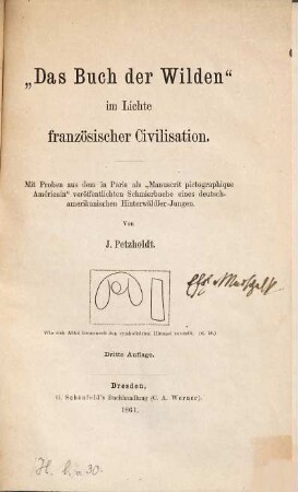 Das Buch der Wilden im Lichte französischer Civilisation : mit Proben aus dem in Paris als "Manuscrit pictographique Américain" veröffentlichten Schmierbuche eines deutsch-amerikanischen Hinterwäldler-Jungen