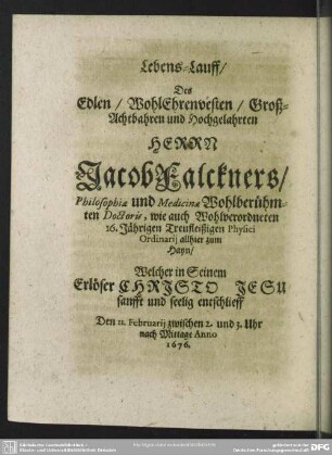 Lebenslauf : Lebens-Lauff, Des Edlen, WohlEhrenvesten, Groß-Achtbahren und hochgelahrten Herrn Jacob Falckners ...