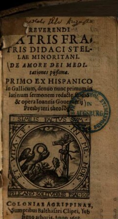Reverendi Patris Fratris Didaci Stellae Minoritani. De Amore Dei Meditationes pijßimae