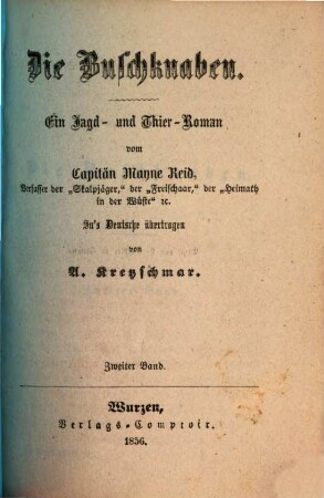 Die Buschknaben : Ein Jagd- und Thier-Roman vom Mayne Reid. In's Deutsche übertragen von A. Kretzschmar, 2