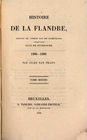 Histoire de la Flandre : depuis le Comte Gui de Dampierre jusqu'aux Ducs de Bourgogne ; 1280 - 1383, 2