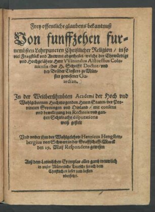 Frey offentliche glaubens bekantnuß Von funffzehen furnembsten Lehrpuncten Christlicher Religion ...