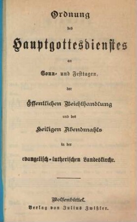 Ordnung des Hauptgottesdienstes an Sonn- und Festtagen, der öffentlichen Beichthandlung und des Heiligen Abendmahls in der evangelisch-lutherischen Landeskirche