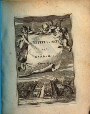 Josephi Pitton Tournefort Aquisextiensis, Doctoris Medici Parisiensis ... Institutiones Rei Herbariæ, Tomus III.