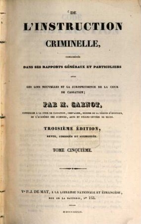 De l'instruction criminelle : considérée dans ses rapports généraux et particuliers avec les lois nouvelles ..., 5