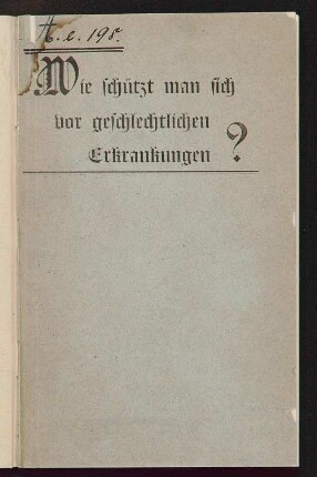 Anleitung zur Verhütung geschlechtlicher Erkrankungen für das männliche Geschlecht