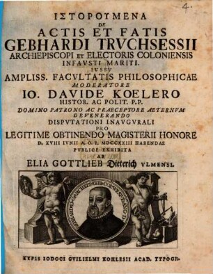 Historumena De Actis Et Fatis Gebhardi Trvchsessii Archiepiscopi Et Electoris Coloniensis Infavsti Mariti