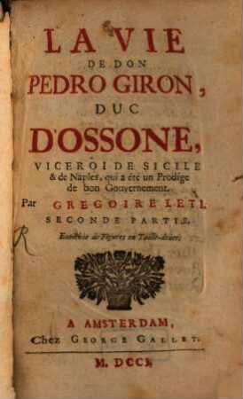 La Vie De Don Pedro Giron, Duc D'Ossone, Viceroi De Sicile & de Naples, lequel a été un Prodige de bon Gouvernement, 2