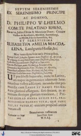 Septem Serenissimis Ex Serenissimo Principe Ac Domino, D. Philippo Wilhelmo Comite Palatino Rheni ...
