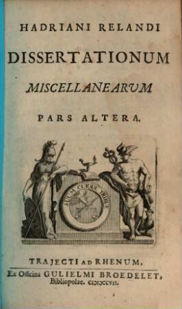 Hadriani Relandi Dissertationum Miscellanearvm Pars .... Pars Altera