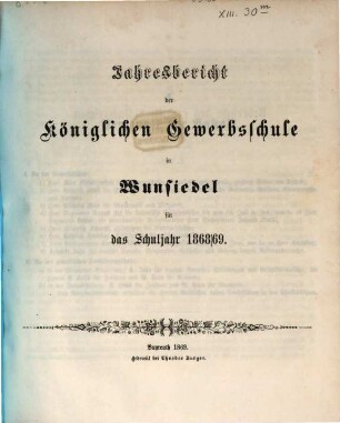Jahresbericht der Königlichen Gewerbsschule in Wunsiedel : für das Schuljahr .... 1868/69