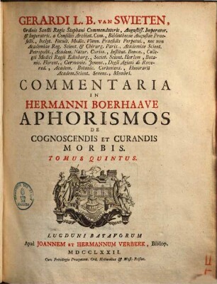Gerardi Van Swieten Med. Doct. Commentaria In Hermanni Boerhaave Aphorismos De Cognoscendis Et Curandis Morbis. 5
