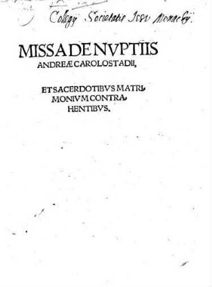 Missa De Nvptiis Andreae Carolostadii, Et Sacerdotibvs Matrimonivm Contrahentibvs