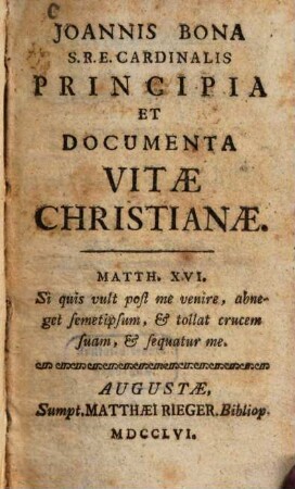 Joannis Bona S.R.E. Cardinalis Principia Et Documenta Vitae Christianae